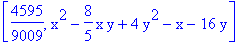 [4595/9009, x^2-8/5*x*y+4*y^2-x-16*y]
